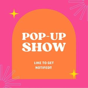 Pop-Up Show!! Like to get notification!!